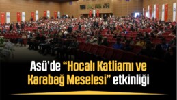 ASÜ’de “Hocalı Katliamı ve Karabağ Meselesi” etkinliği