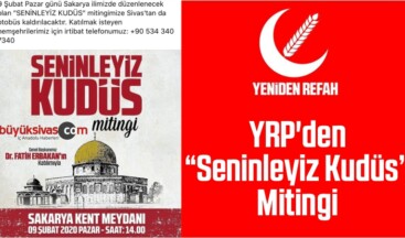 YRP’den “Seninleyiz Kudüs” Mitingi