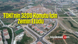 TOKİ’nin 3200 Konutu İçin Zemin Etüdü