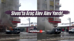 Sivas’ta Araç Alev Alarak Yandı! Çevrede Olanlar Yardıma Koştu