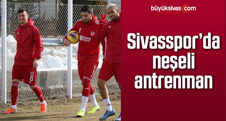 Sivasspor’da neşeli antrenman