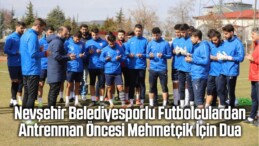 Nevşehir Belediyesporlu Futbolculardan Antrenman Öncesi Mehmetçik İçin Dua