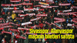 Sivasspor-Alanyaspor maçının biletleri satışta