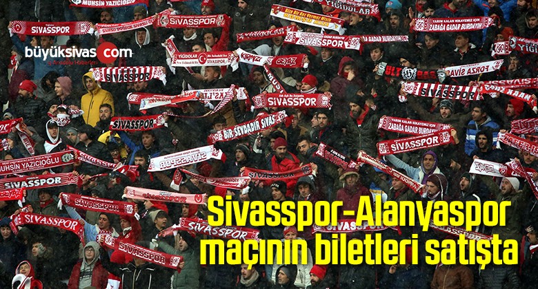 Sivasspor-Alanyaspor maçının biletleri satışta