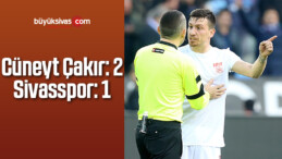 Cüneyt Çakır: 2 Sivasspor: 1