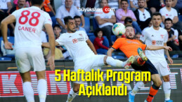 5 Haftalık Program Açıklandı