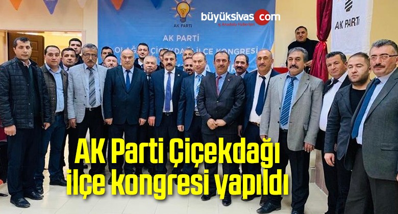 AK Parti Çiçekdağı ilçe kongresi yapıldı