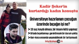 Kadir Şeker’in Kurtardığı Kadın Konuştu