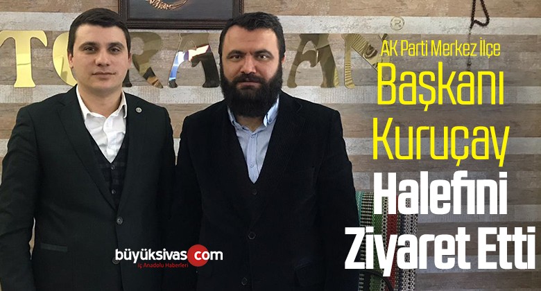 AK Parti Merkez İlçe Başkanı Kuruçay’dan Murat Toraman’a İadei Ziyaret