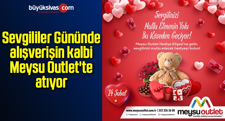 Sevgililer Gününde alışverişin kalbi Meysu Outlet’te atıyor