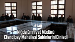 Niğde Emniyet Müdürü Efendibey Mahallesi Sakinlerini Dinledi