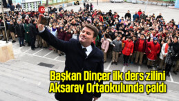 Başkan Dinçer ilk ders zilini Aksaray Ortaokulunda çaldı