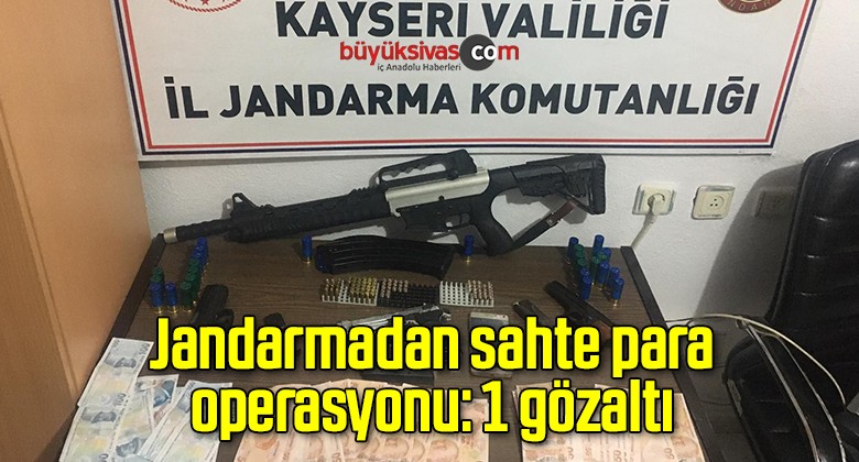 Jandarmadan sahte para operasyonu: 1 gözaltı