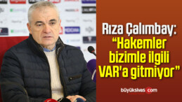 Rıza Çalımbay: “Hakemler bizimle ilgili VAR’a gitmiyor”