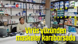 Virüs yüzünden maskeler karaborsada