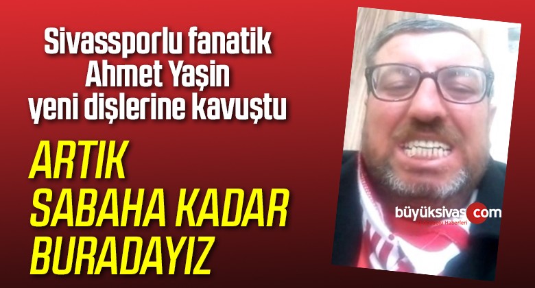 Ahmet Yaşin yeni dişlerine kavuştu