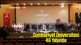 Cumhuriyet Üniversitesi 46 Yaşında