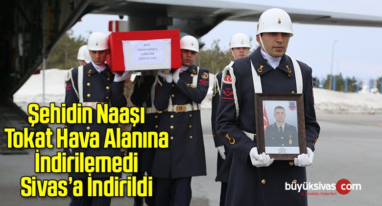 Fırtına nedeniyle şehit cenazesi Tokat’a indirilemedi