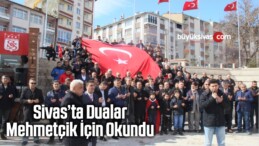 Sivas’ta Dualar Mehmetçik İçin Okundu