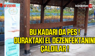 Nevşehir’de otobüs durağındaki el dezenfektanı ikinci kez kayboldu