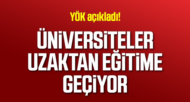 YÖK: 23 Mart’ta uzaktan eğitim başlayacak