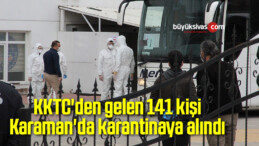 KKTC’den gelen 141 kişi, Karaman’da karantinaya alındı