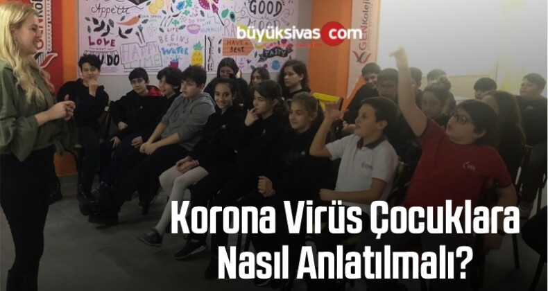 Korona Virüs Çocuklara Nasıl Anlatılmalı?