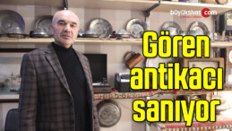 Gören antikacı sanıyor