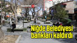 Niğde Belediyesi bankları kaldırdı