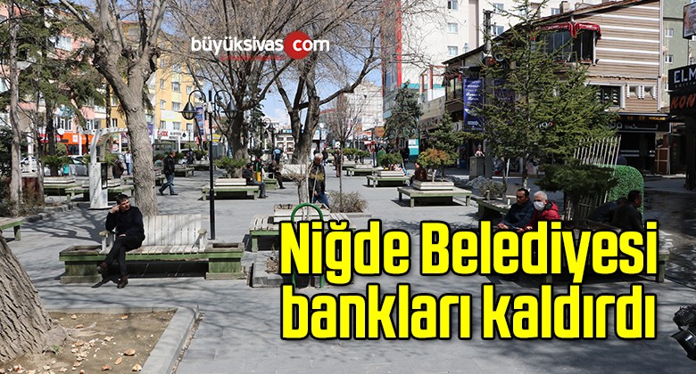 Niğde Belediyesi bankları kaldırdı