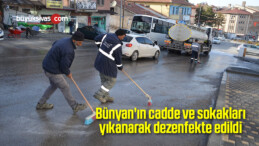 Bünyan’ın cadde ve sokakları yıkanarak dezenfekte edildi