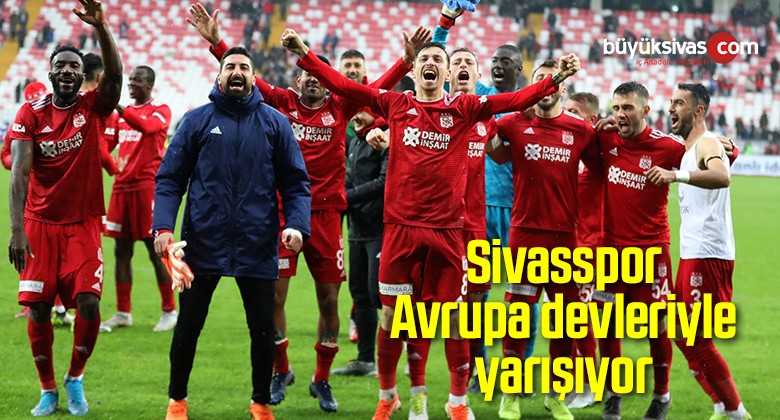 Sivasspor Avrupa devleriyle yarışıyor