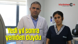 Yedi yıl sonra yeniden duydu