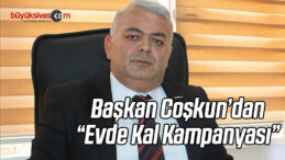 CHP Sivas İl Başkanı Yılmaz Coşkun’dan “Evde Kal Kampanyası”