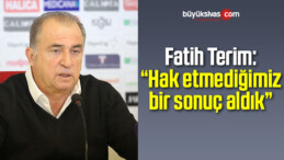 Fatih Terim: “Hak etmediğimiz bir sonuç aldık”