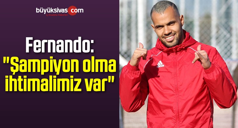 Fernando: “Şampiyon olma ihtimalimiz var”