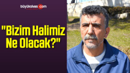 “Bizim Halimiz Ne Olacak?”