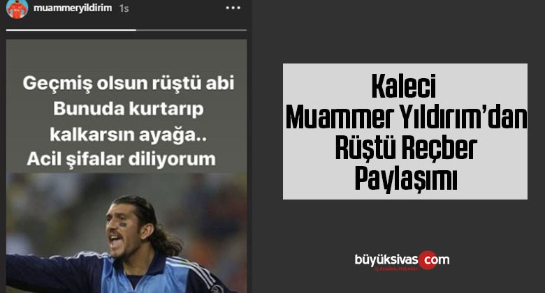 Kaleci Muammer Yıldırım’dan Rüştü Reçber Paylaşımı