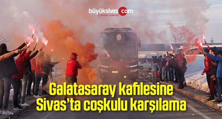 Galatasaray kafilesine Sivas’ta coşkulu karşılama