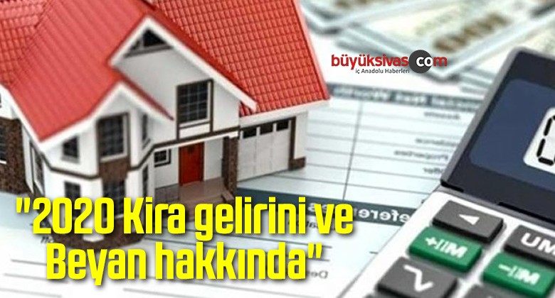 “2020 Kira gelirini ve Beyan hakkında”