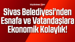 Sivas Belediyesi’nden Esnafa Kolaylık!