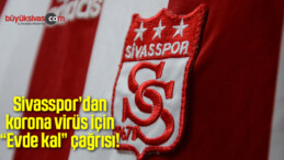 Sivasspor’dan korona virüs için “Evde kal” çağrısı!