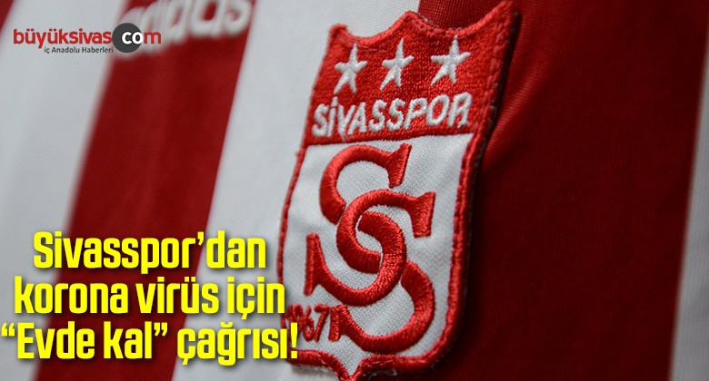 Sivasspor’dan korona virüs için “Evde kal” çağrısı!