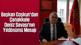 Başkan Coşkun’dan Çanakkale Deniz Savaşı’nın Yıldönümü Mesajı