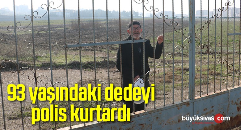 93 yaşındaki dedeyi polis kurtardı