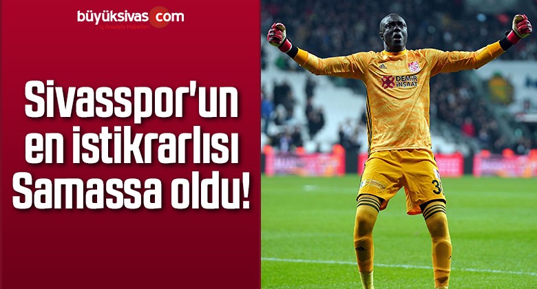 Sivasspor’un en istikrarlısı Samassa oldu!