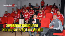 Sivasspor Kulübünde Koronavirüs Eğitimi Verildi