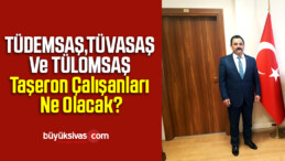 TÜDEMSAŞ TÜVASAŞ Ve TÜLOMSAŞ Taşeron Çalışanları Ne Olacak?