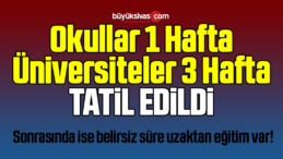 Okullar 16 Mart Pazartesi’den itibaren 1 Hafta Süreyle Tatil Edildi!