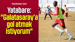 Yatabare: “Galatasaray’a gol atmak istiyorum”